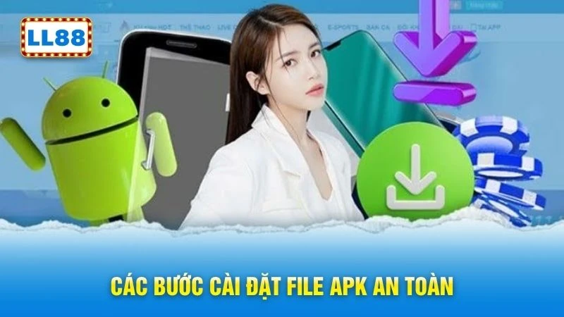 Các bước cài đặt file APK an toàn