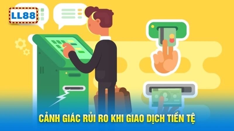 Cảnh giác rủi ro khi giao dịch tiền tệ