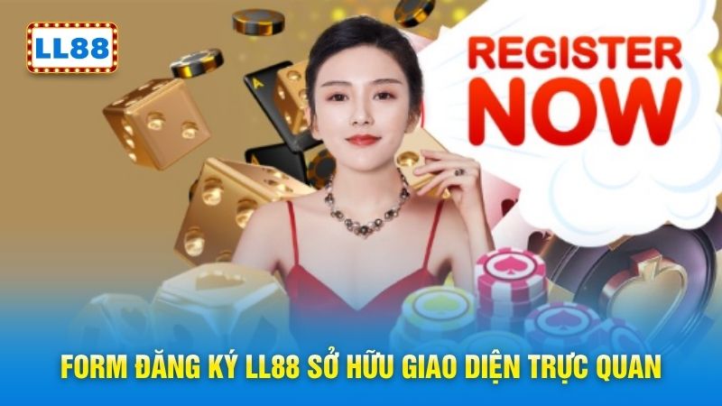 Form đăng ký LL88 sở hữu giao diện trực quan