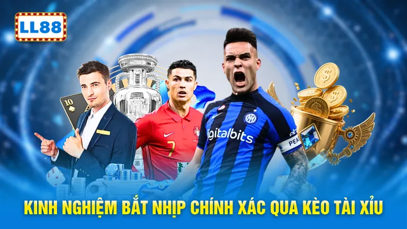 Kinh nghiệm bắt nhịp chính xác qua kèo tài xỉu
