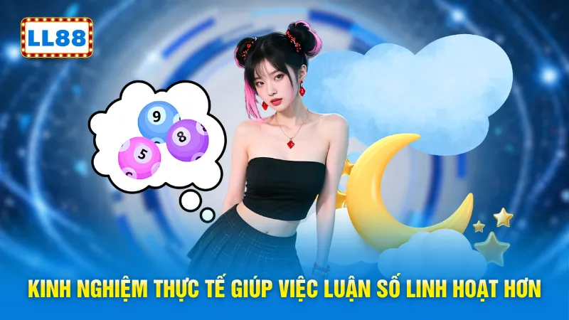 Kinh nghiệm thực tế giúp việc luận số linh hoạt hơn