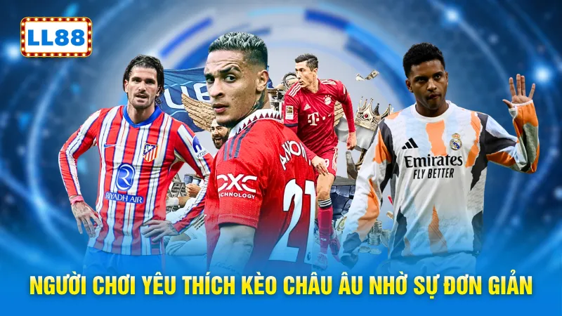 Người chơi yêu thích kèo châu âu nhờ sự đơn giản
