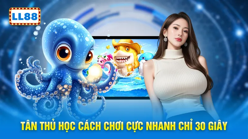 Tân thủ học cách chơi cực nhanh chỉ 30 giây