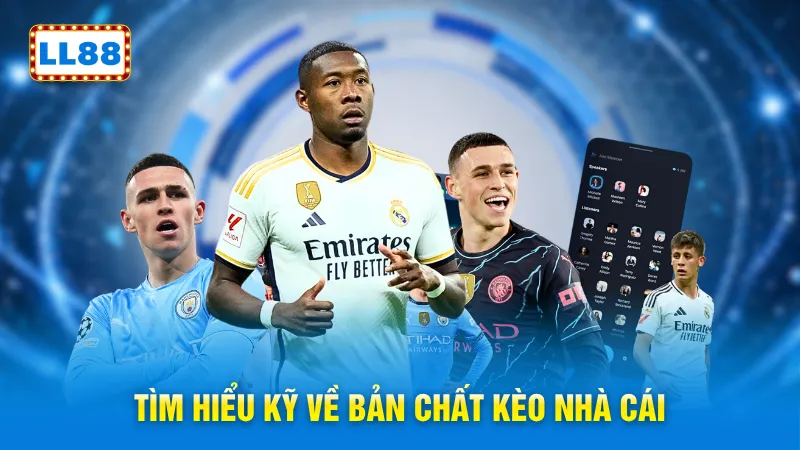 Tìm hiểu kỹ về bản chất kèo nhà cái